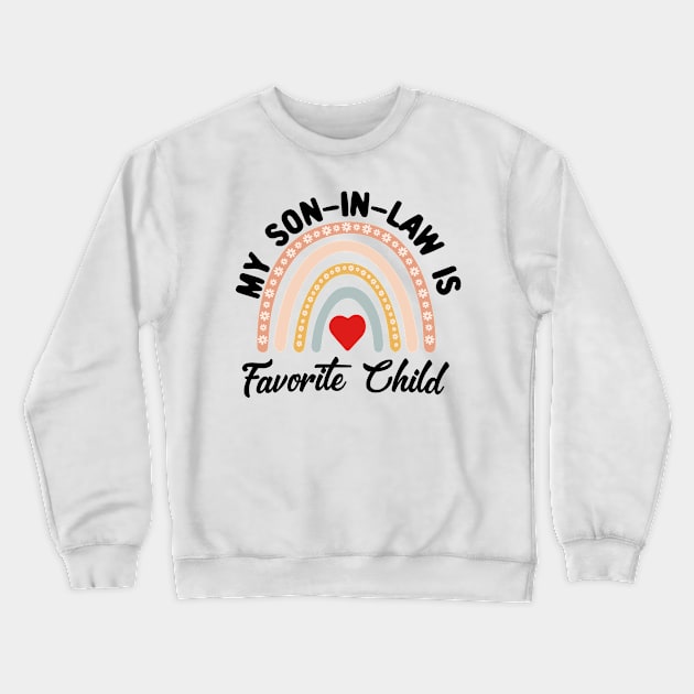 My Son-in-law Is My Favorite Child For Mother-in-law Crewneck Sweatshirt by Gorilla Designz